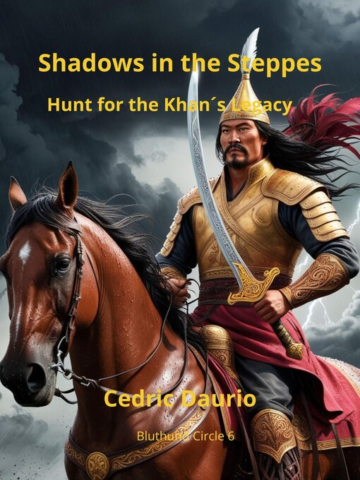 Title details for Shadows in the Steppe- Hunt for the Khan´s Legacy by Cedric Daurio - Wait list